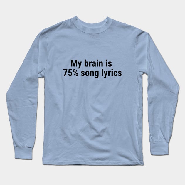 My brain is 75% song lyrics Black Long Sleeve T-Shirt by sapphire seaside studio